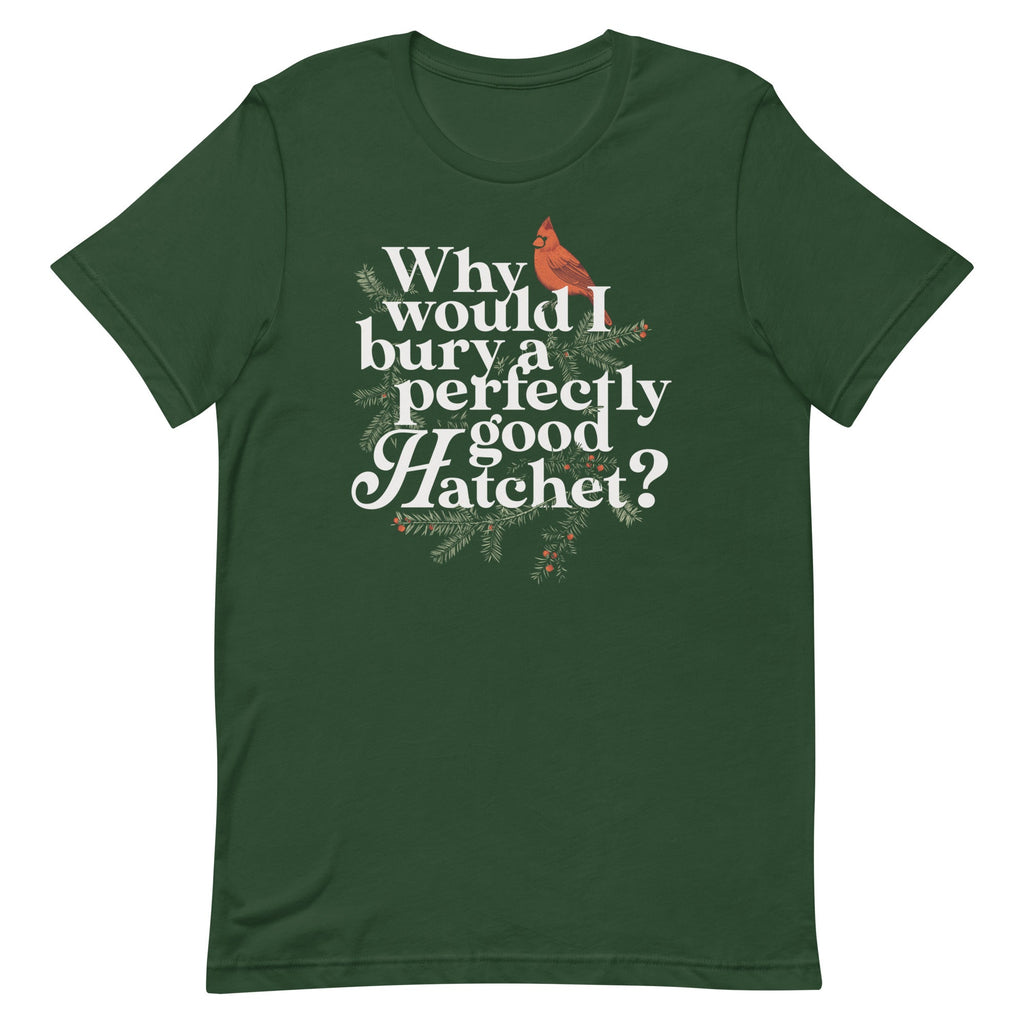 Why Would I Bury A Perfectly Good Hatchet? Men's Signature Tee