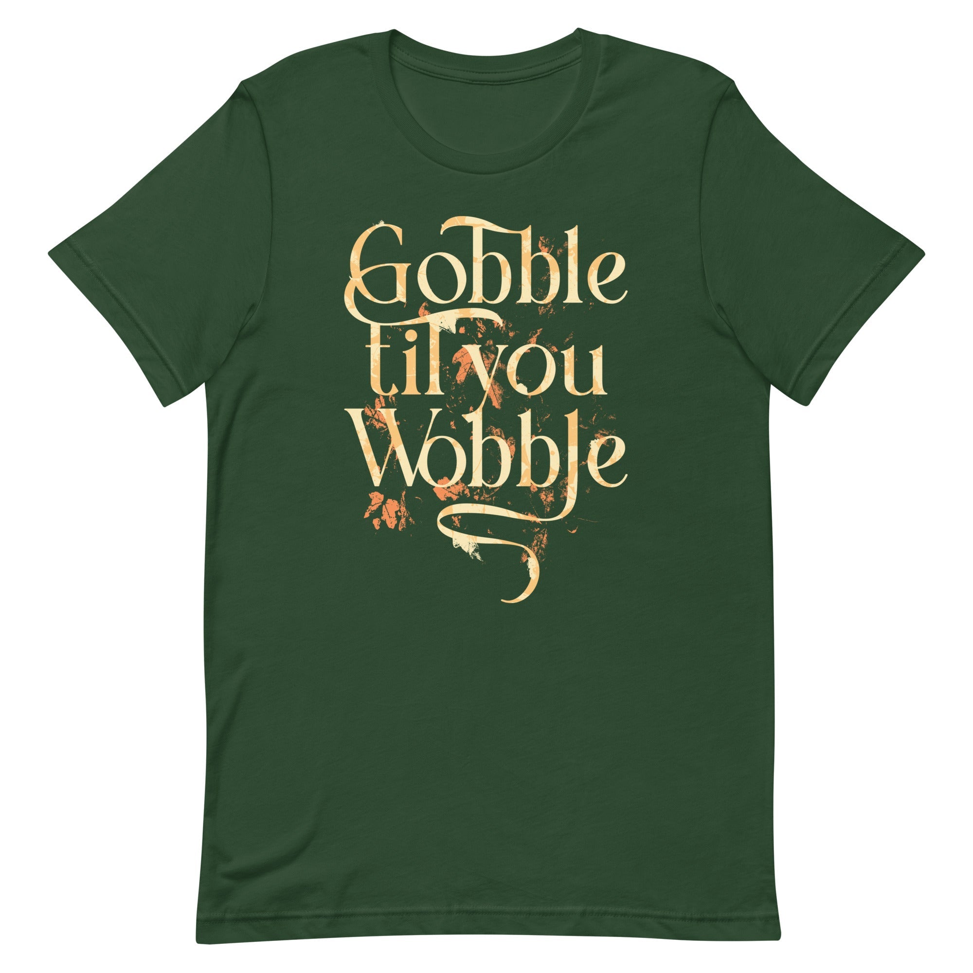 Gobble Til You Wobble Men's Signature Tee
