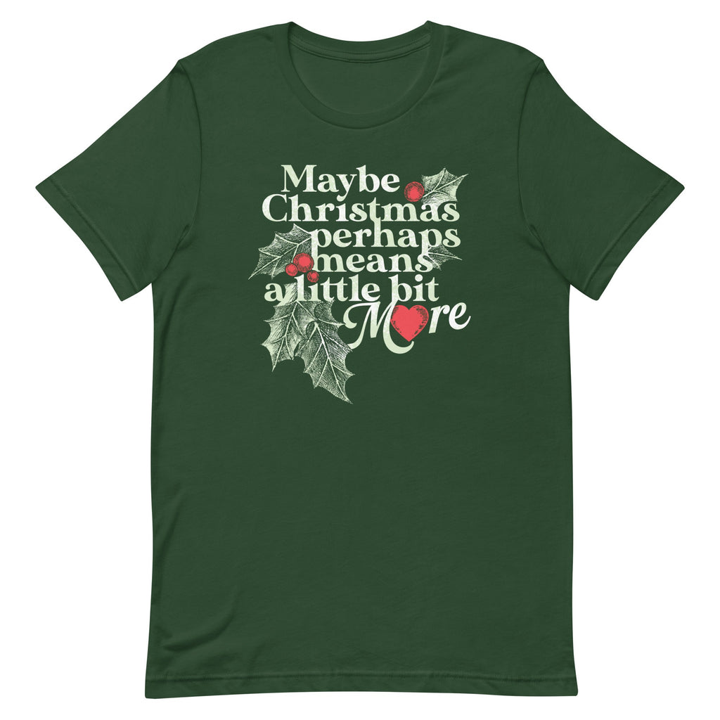 Maybe Christmas Perhaps Means A Little Bit More Men's Signature Tee