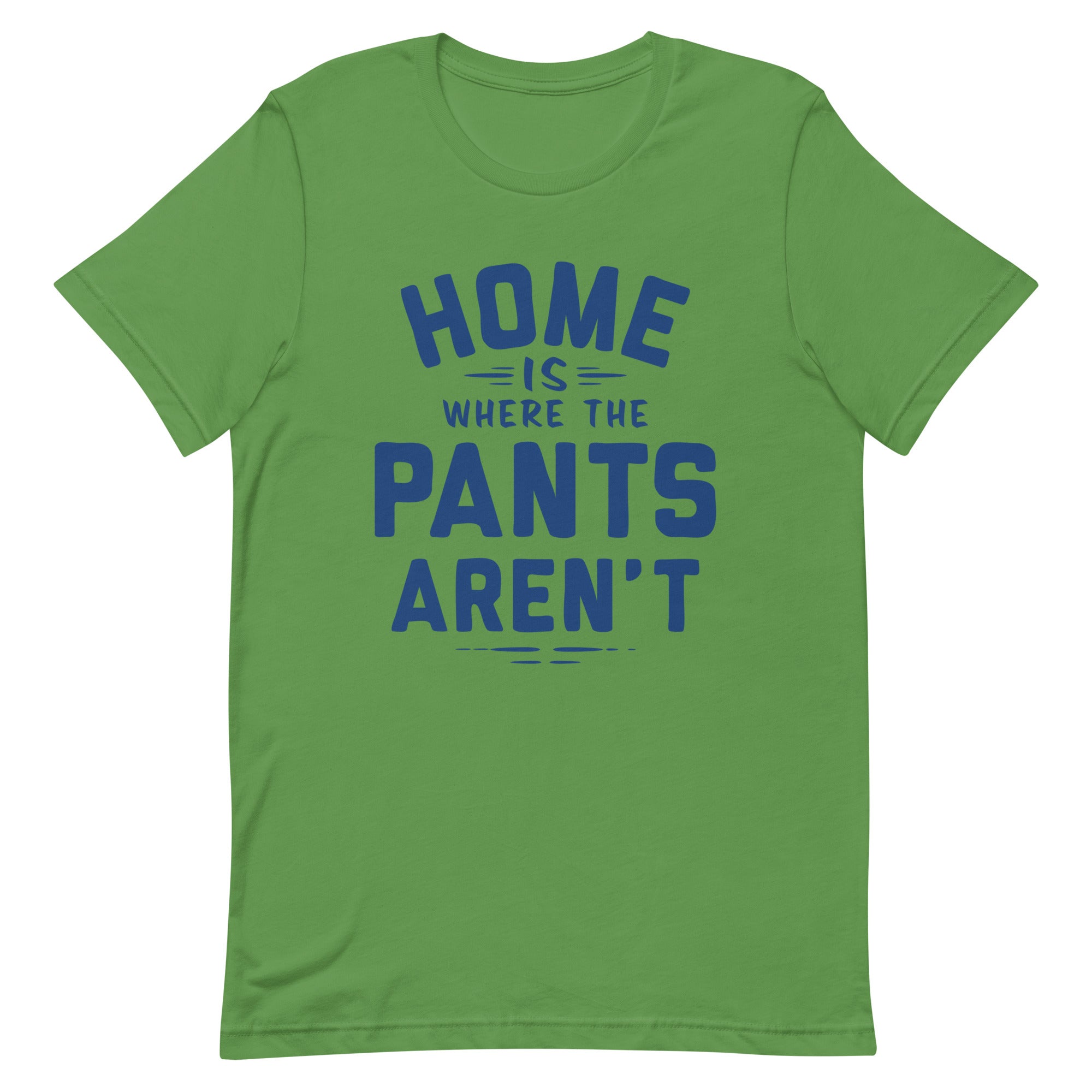 Home Is Where The Pants Aren't Men's Signature Tee