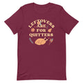 Leftovers Are For Quitters Men's Signature Tee