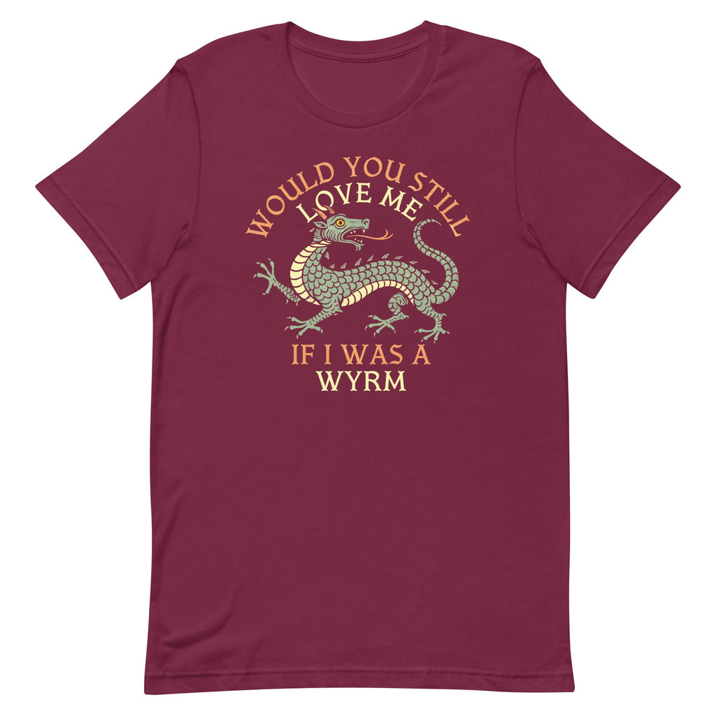 Would You Still Love Me If I Was A Wyrm Men's Signature Tee