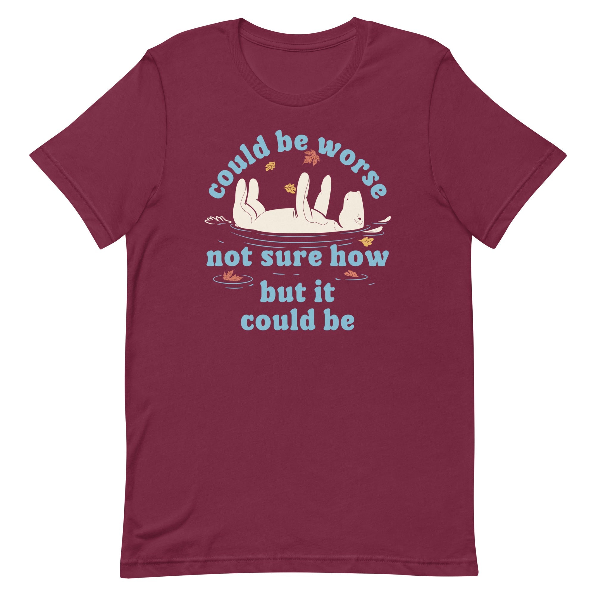 Could Be Worse Not Sure How But It Could Be Men's Signature Tee