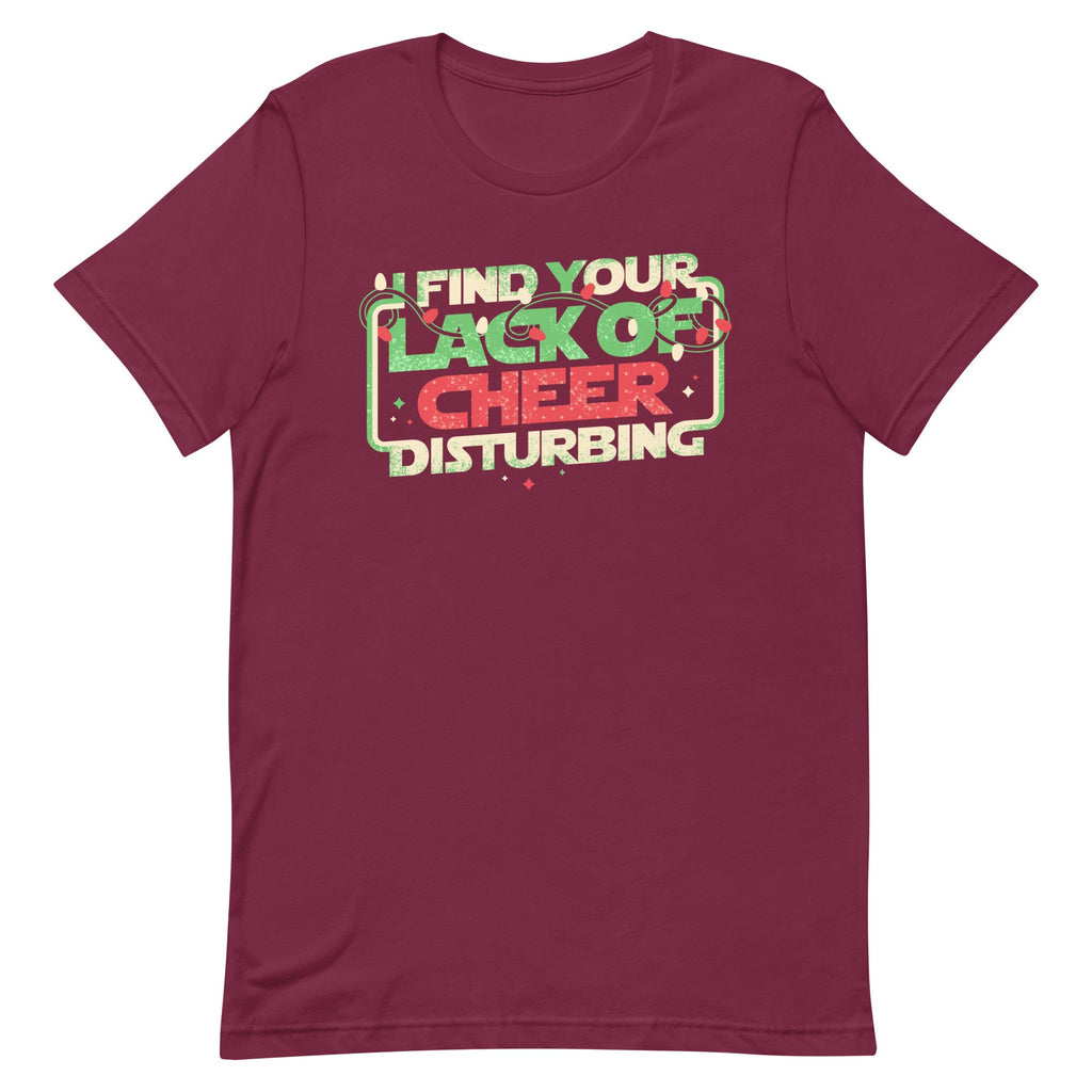 I Find Your Lack Of Cheer Disturbing Men's Signature Tee