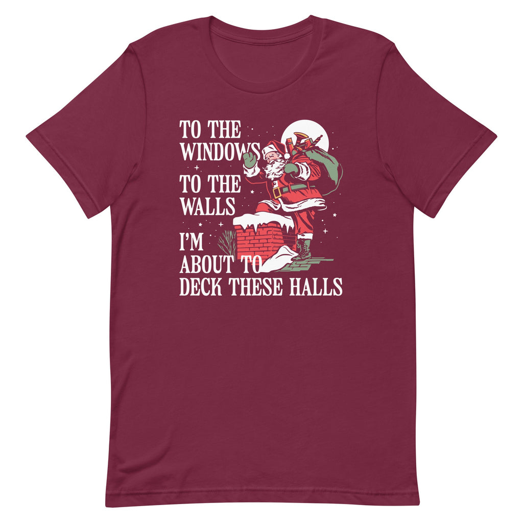 To The Windows To The Walls I'm About To Deck These Halls Men's Signature Tee