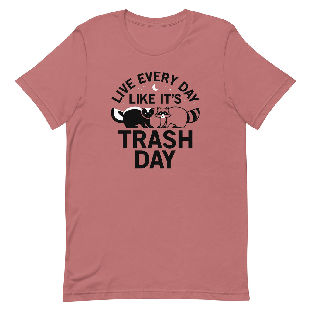 Live Every Day Like It's Trash Day Men's Signature Tee