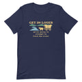 Get In Loser We're Going To Attempt To Ford The River Men's Signature Tee