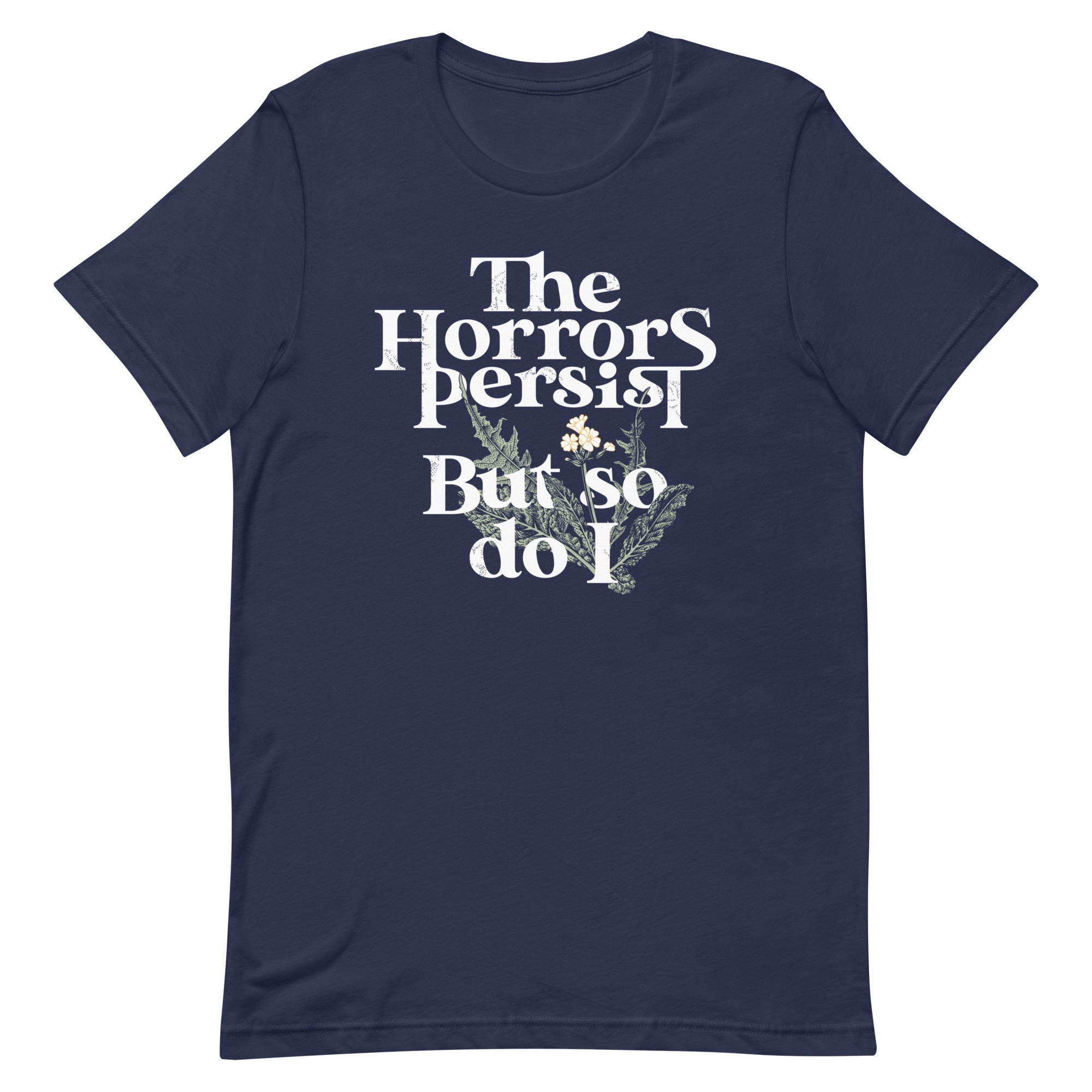 The Horrors Persist But So Do I Men's Signature Tee