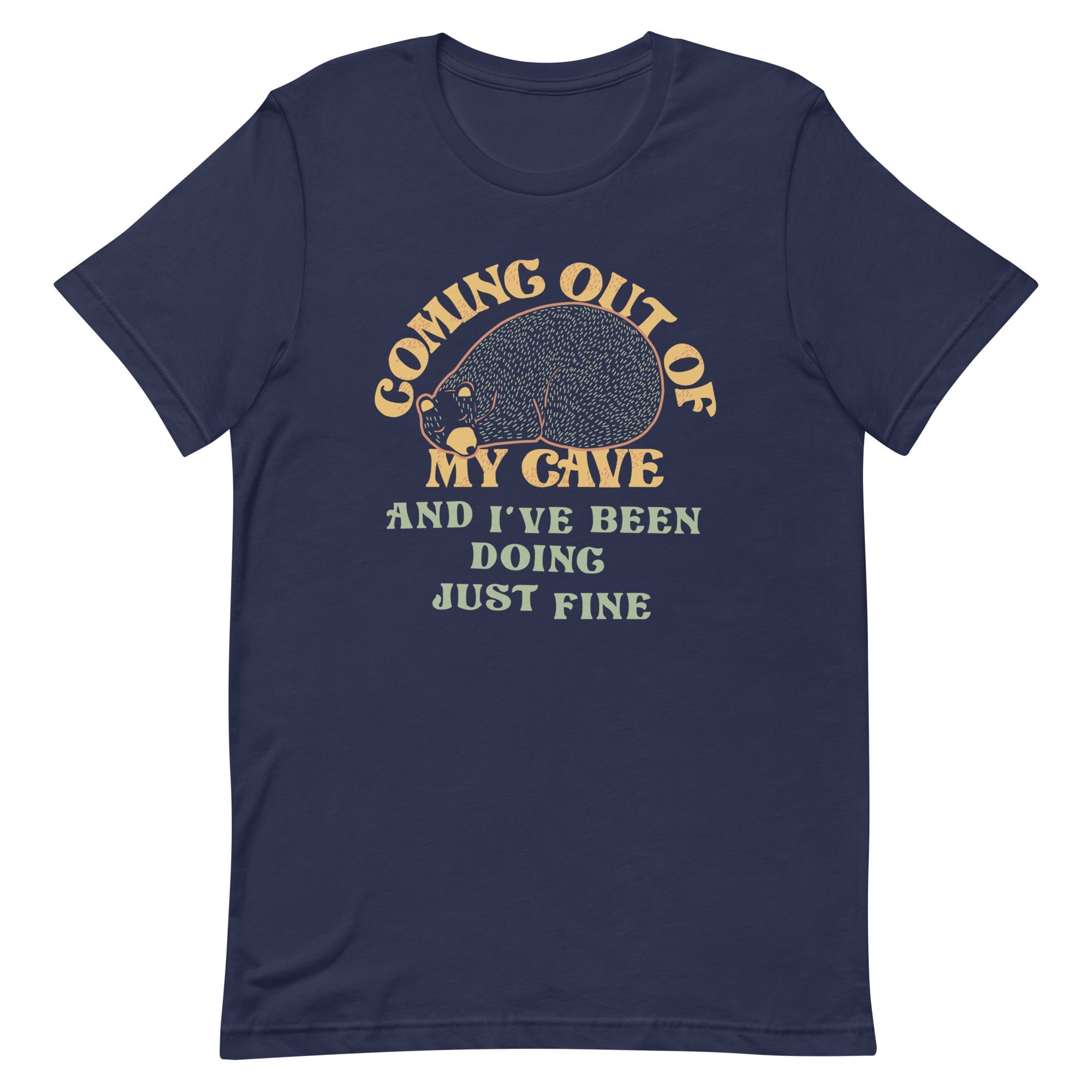 Coming Out Of My Cave And I've Been Doing Just Fine Men's Signature Tee