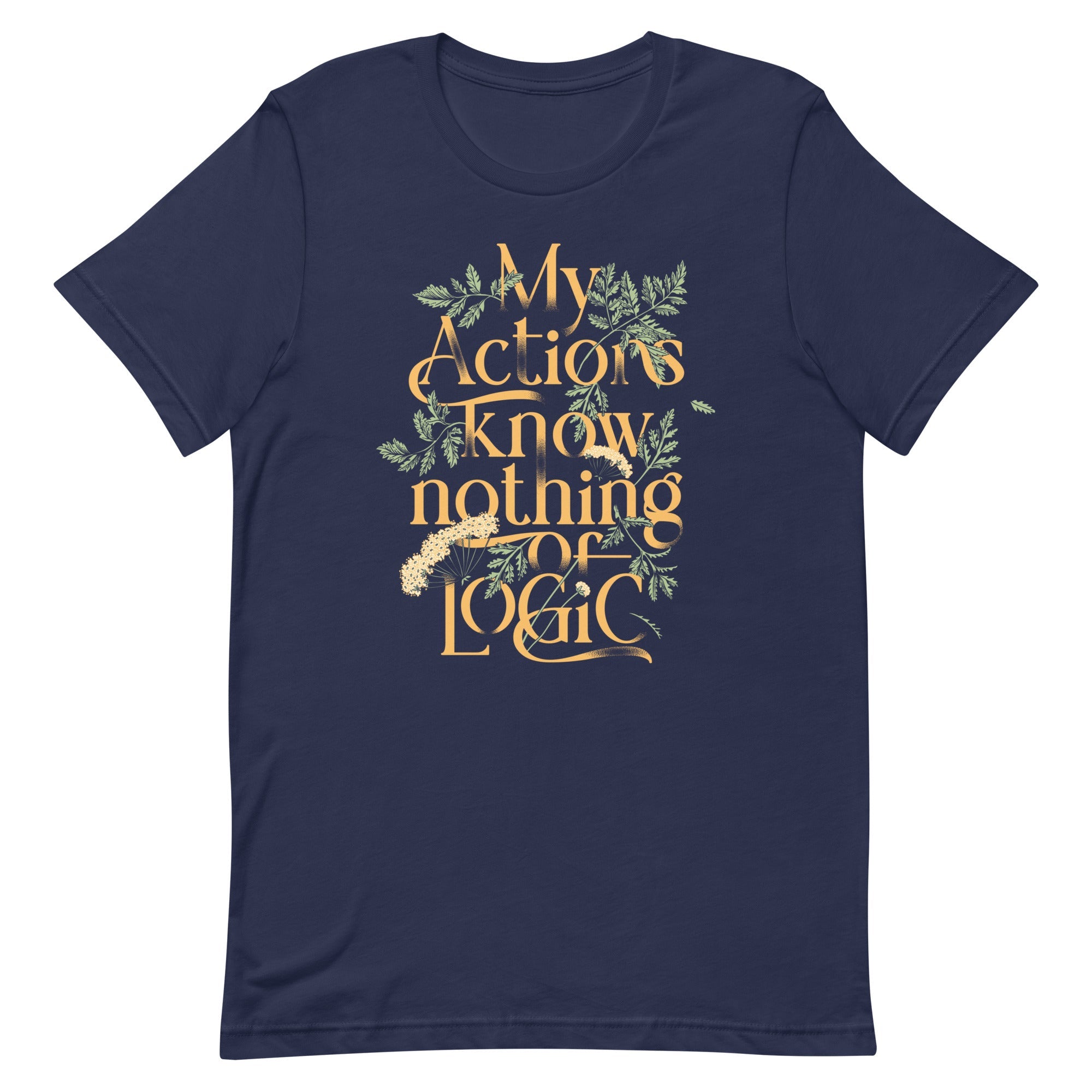 My Actions Know Nothing Of Logic Men's Signature Tee