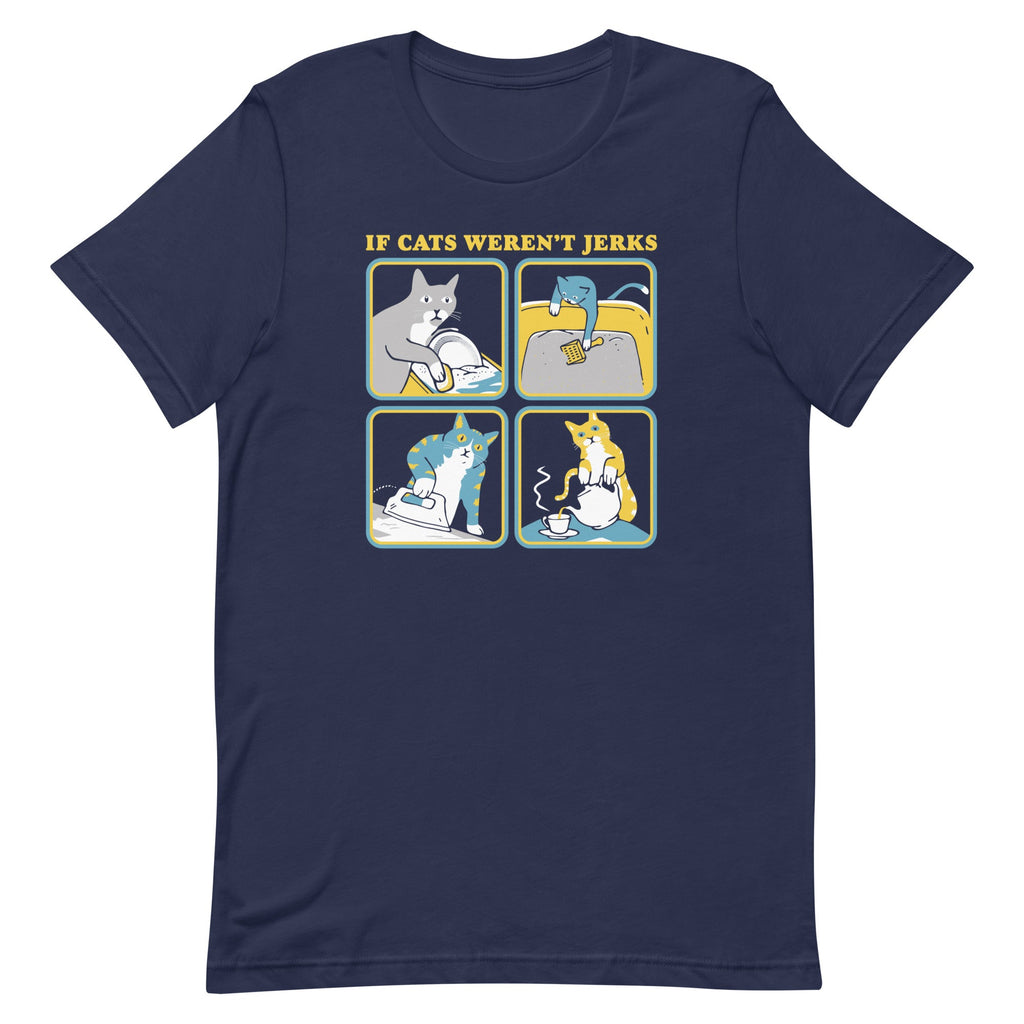 If Cats Weren't Jerks Men's Signature Tee