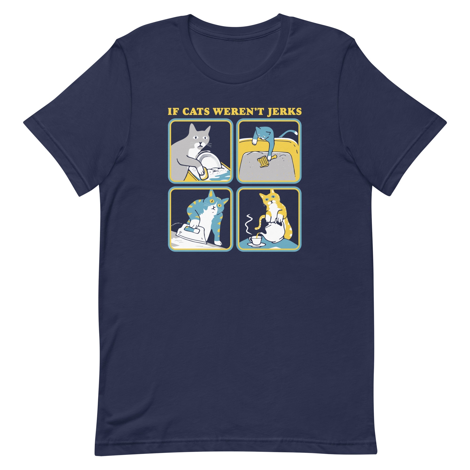 If Cats Weren't Jerks Men's Signature Tee