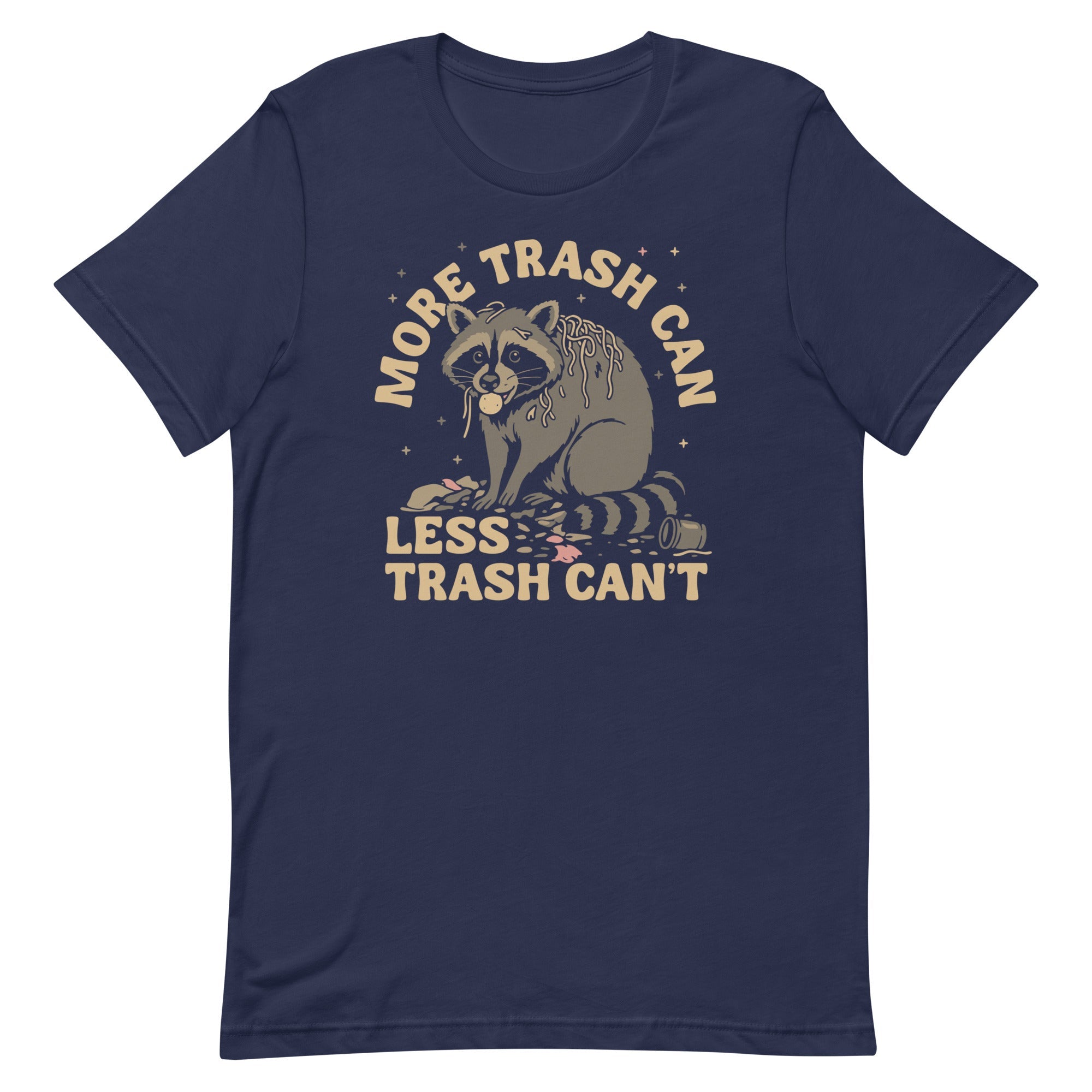 More Trash Can Less Trash Can't Men's Signature Tee