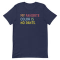 My Favorite Color Is No Pants Men's Signature Tee