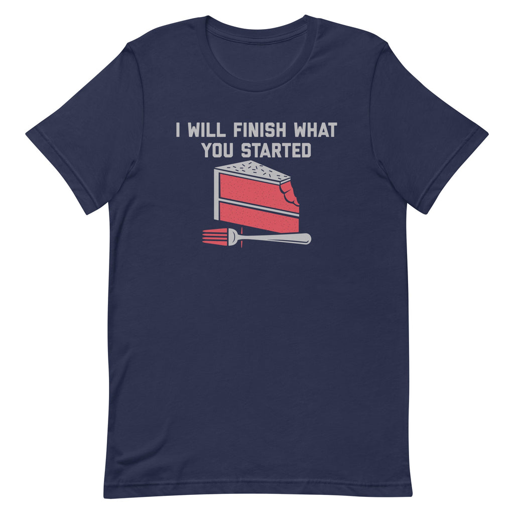 I Will Finish What You Started Men's Signature Tee