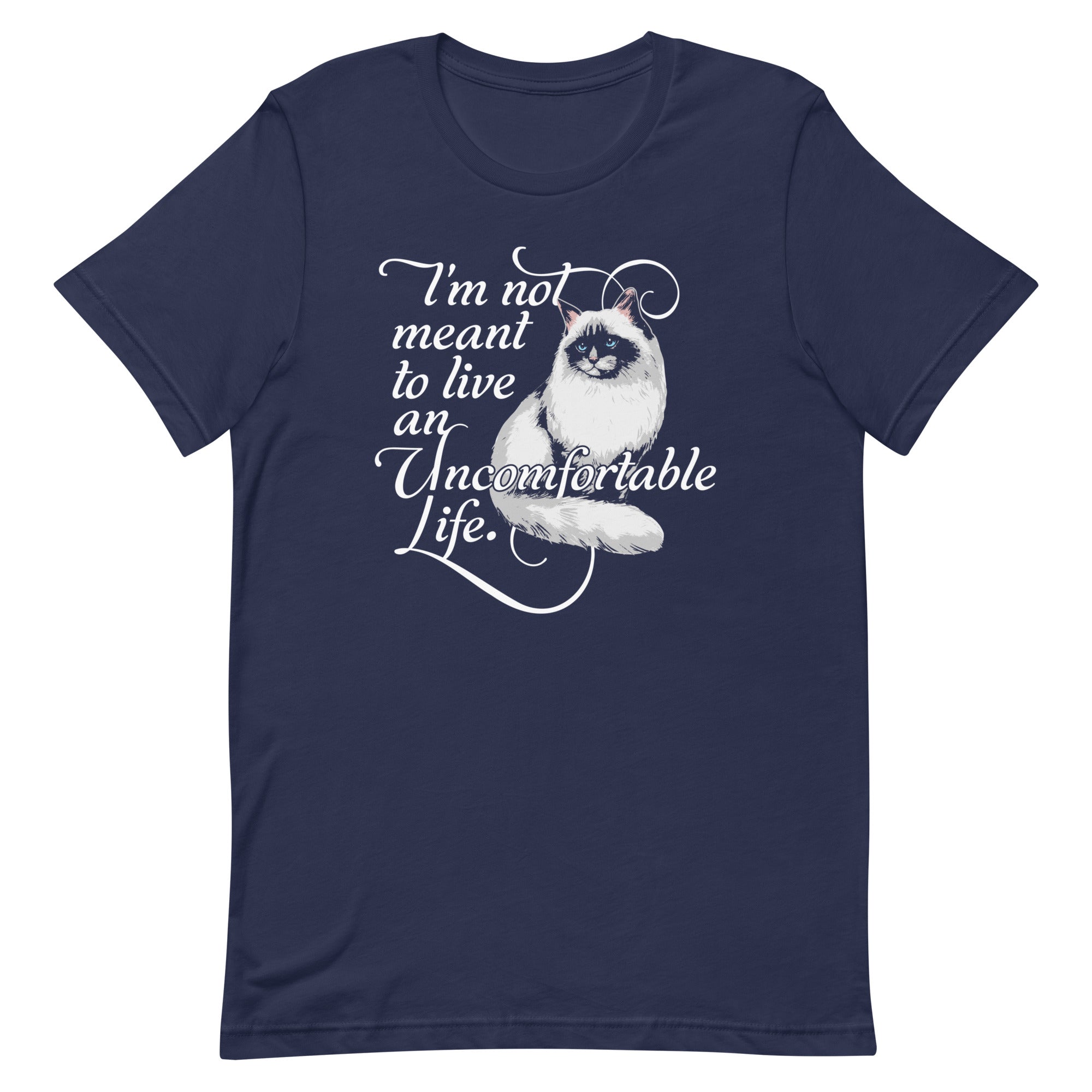 I'm Not Meant To Live An Uncomfortable Life Men's Signature Tee