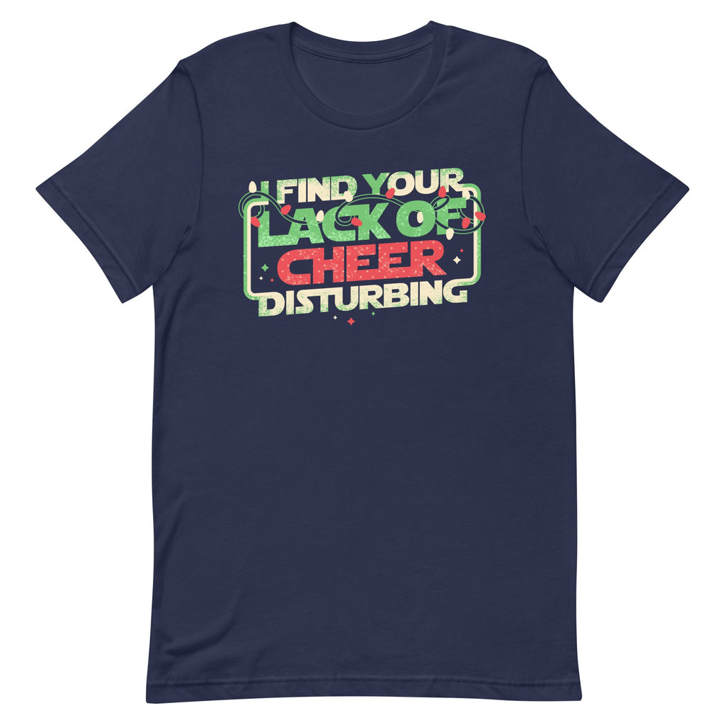 I Find Your Lack Of Cheer Disturbing Men's Signature Tee