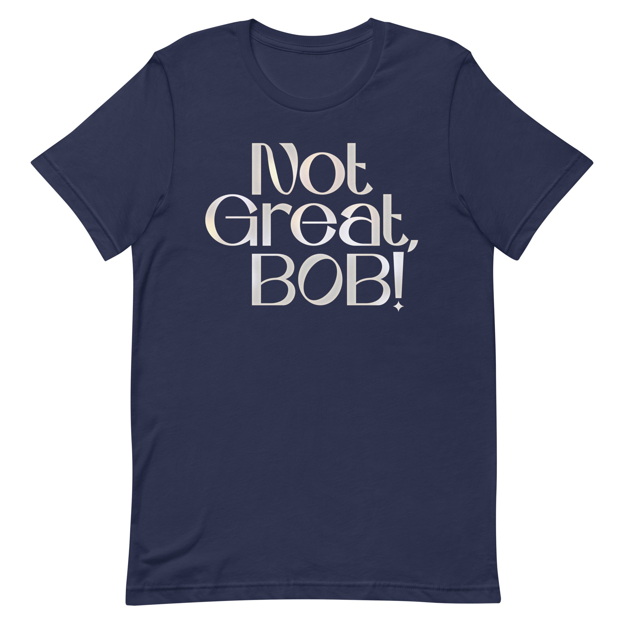 Not Great, Bob! Men's Signature Tee