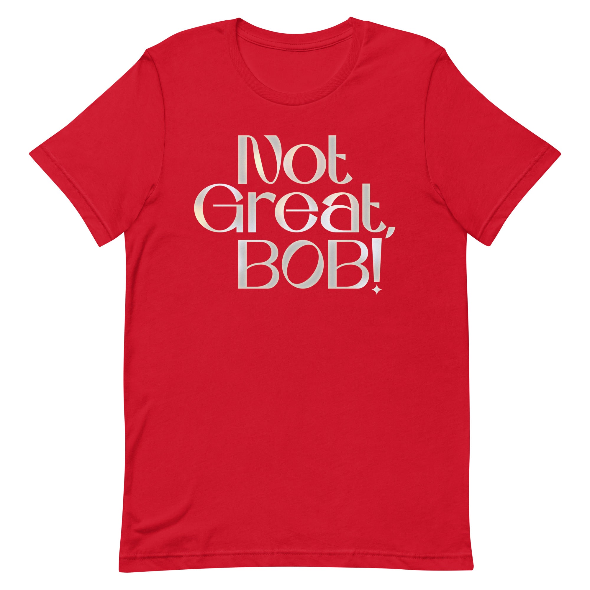 Not Great, Bob! Men's Signature Tee