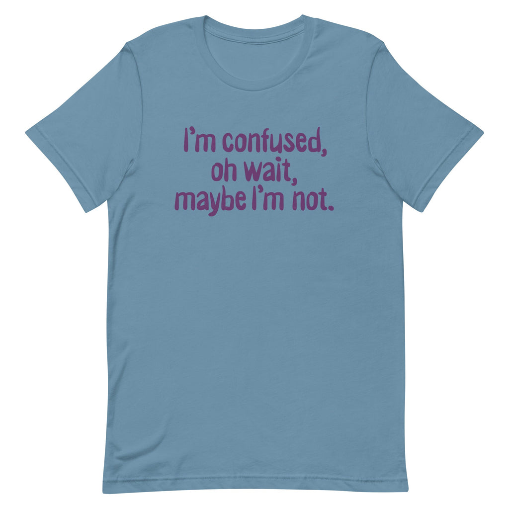 I'm Confused, Oh Wait Men's Signature Tee