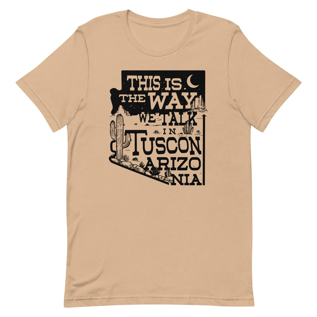 This Is The Way We Talk In Tuscon Arizonia Men's Signature Tee