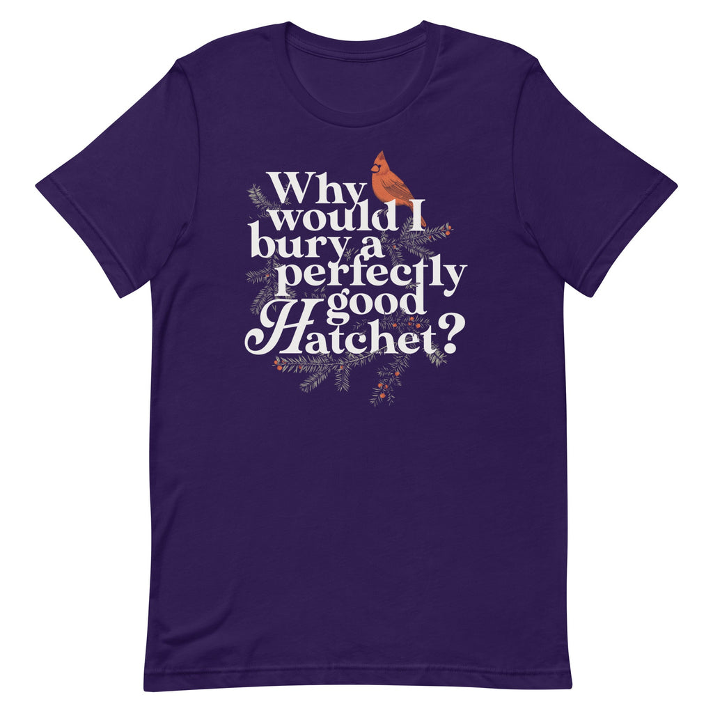 Why Would I Bury A Perfectly Good Hatchet? Men's Signature Tee