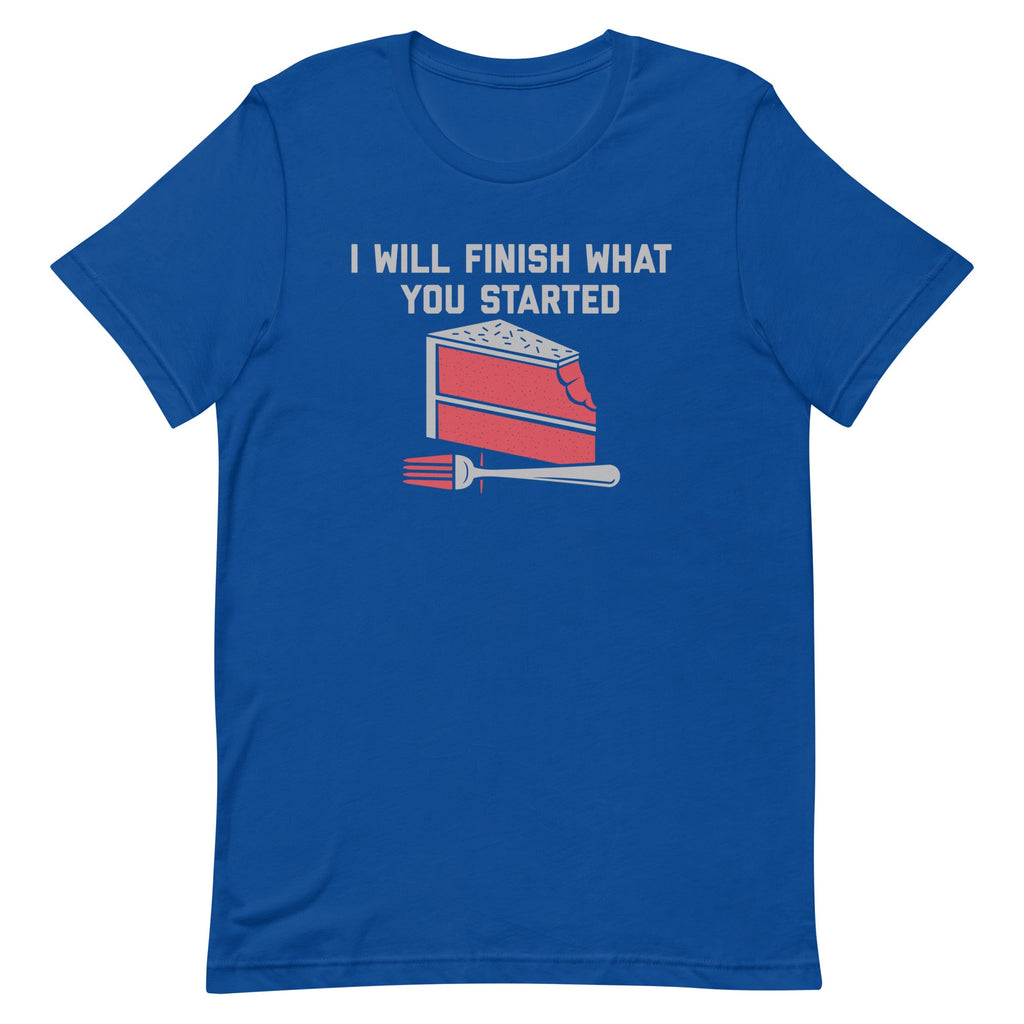 I Will Finish What You Started Men's Signature Tee