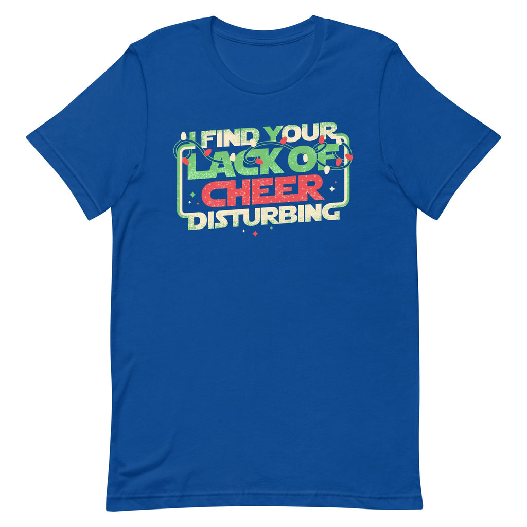 I Find Your Lack Of Cheer Disturbing Men's Signature Tee