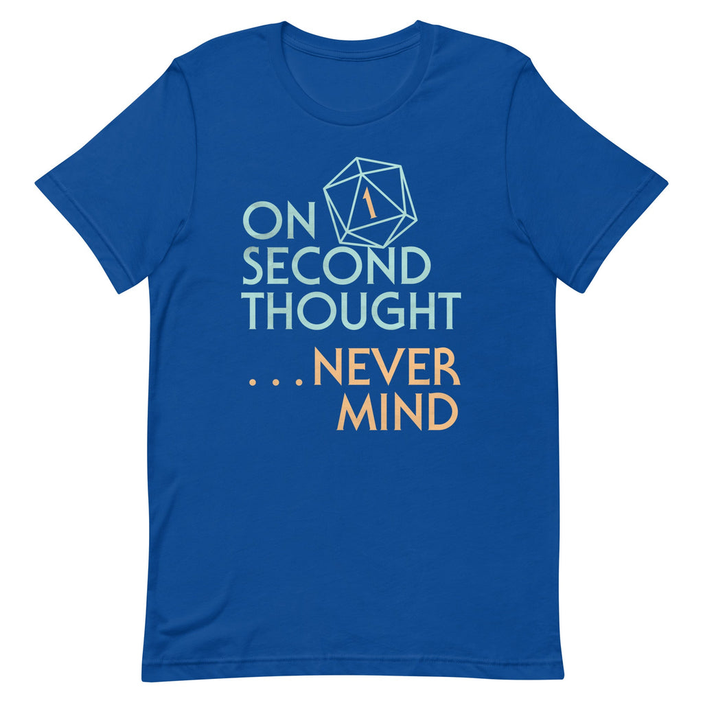On Second Thought Never Mind Men's Signature Tee