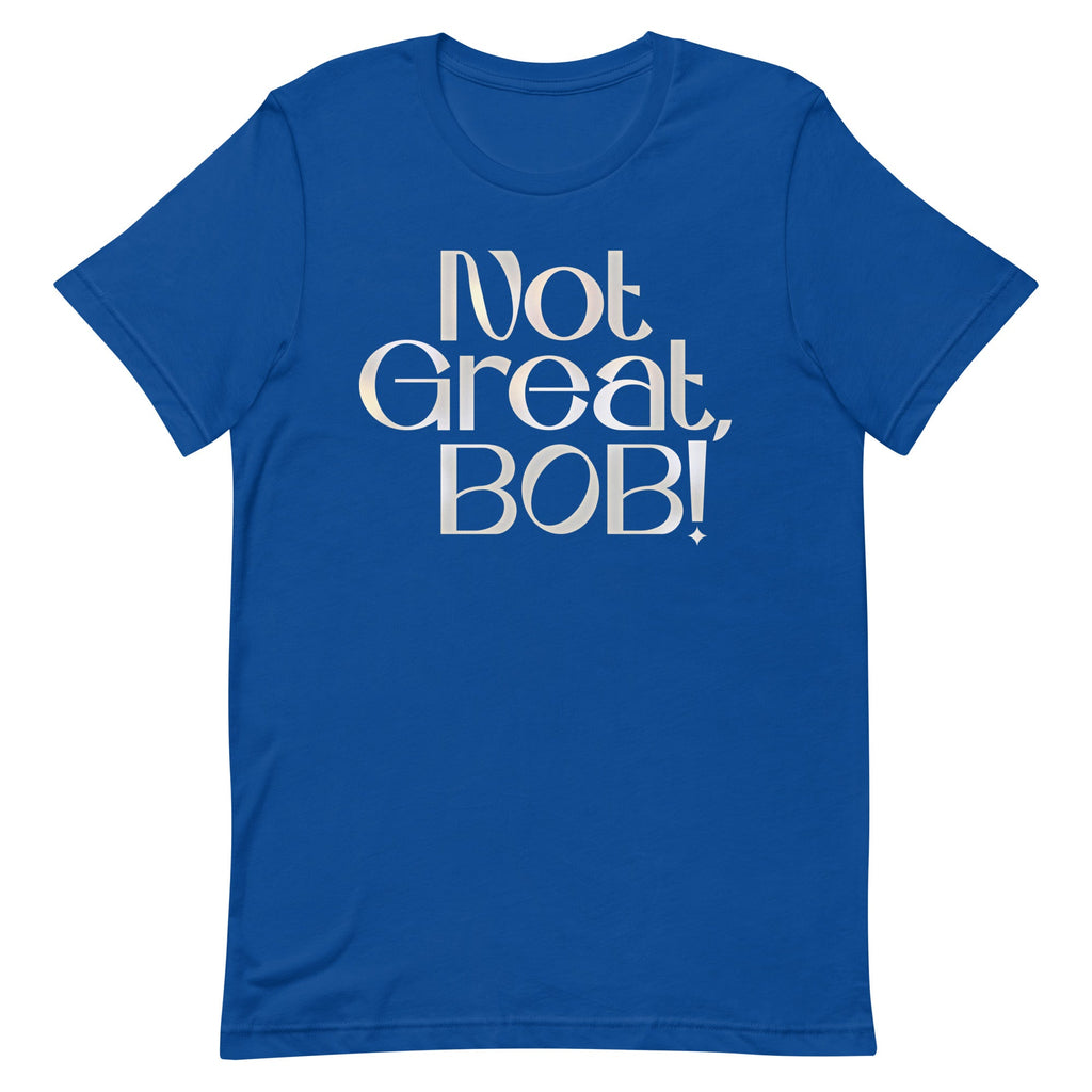 Not Great, Bob! Men's Signature Tee