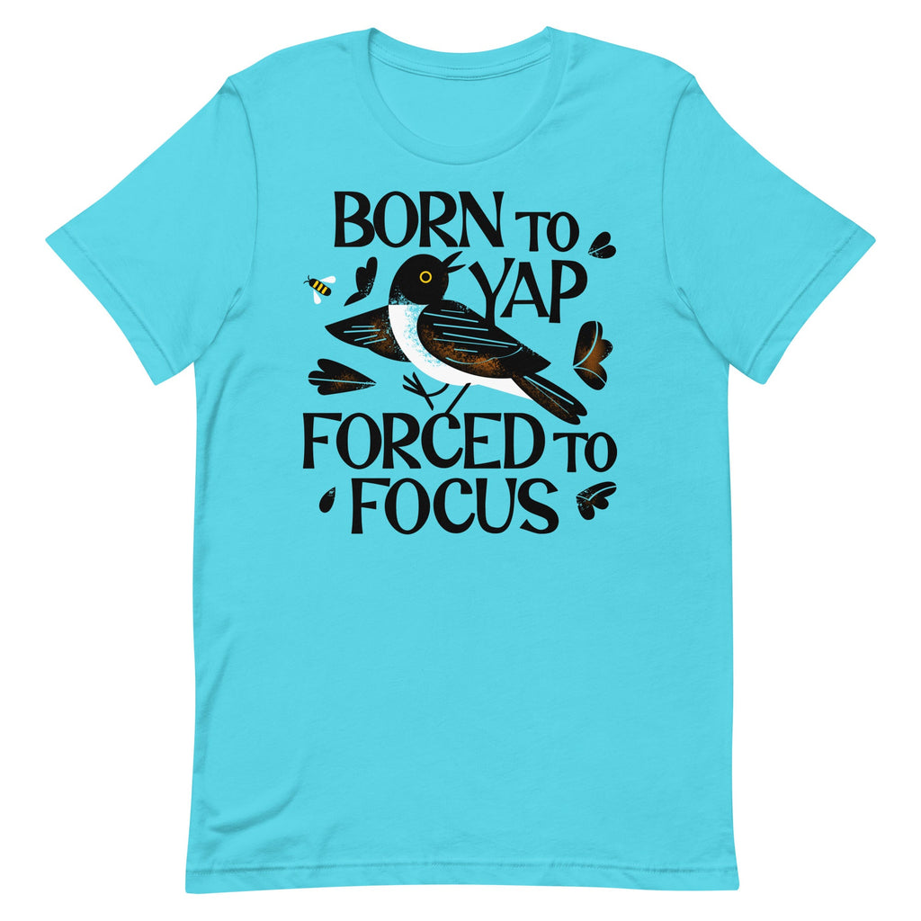 Born To Yap Forced To Focus Men's Signature Tee