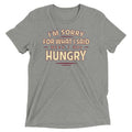 What I Said When I Was Hungry Men's Tri-Blend Tee
