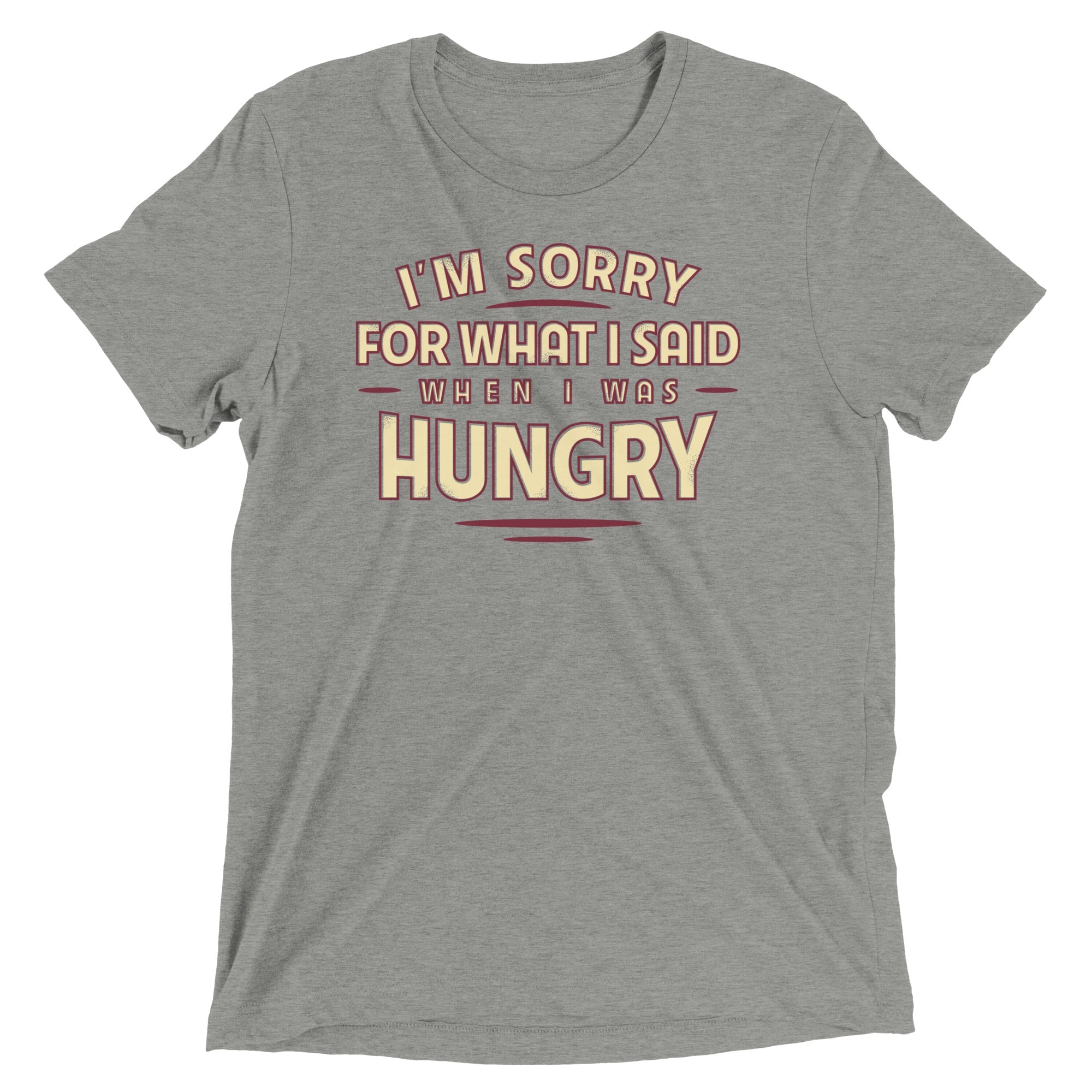 What I Said When I Was Hungry Men's Tri-Blend Tee