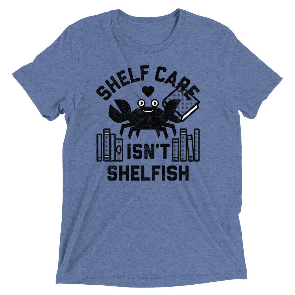 Shelf Care Isn't Shelfish Men's Tri-Blend Tee