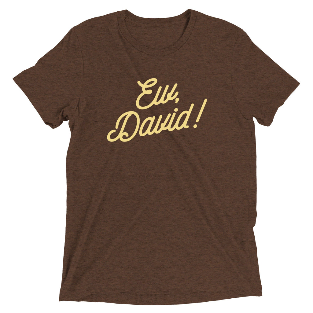 Ew, David! Men's Tri-Blend Tee