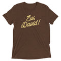 Ew, David! Men's Tri-Blend Tee