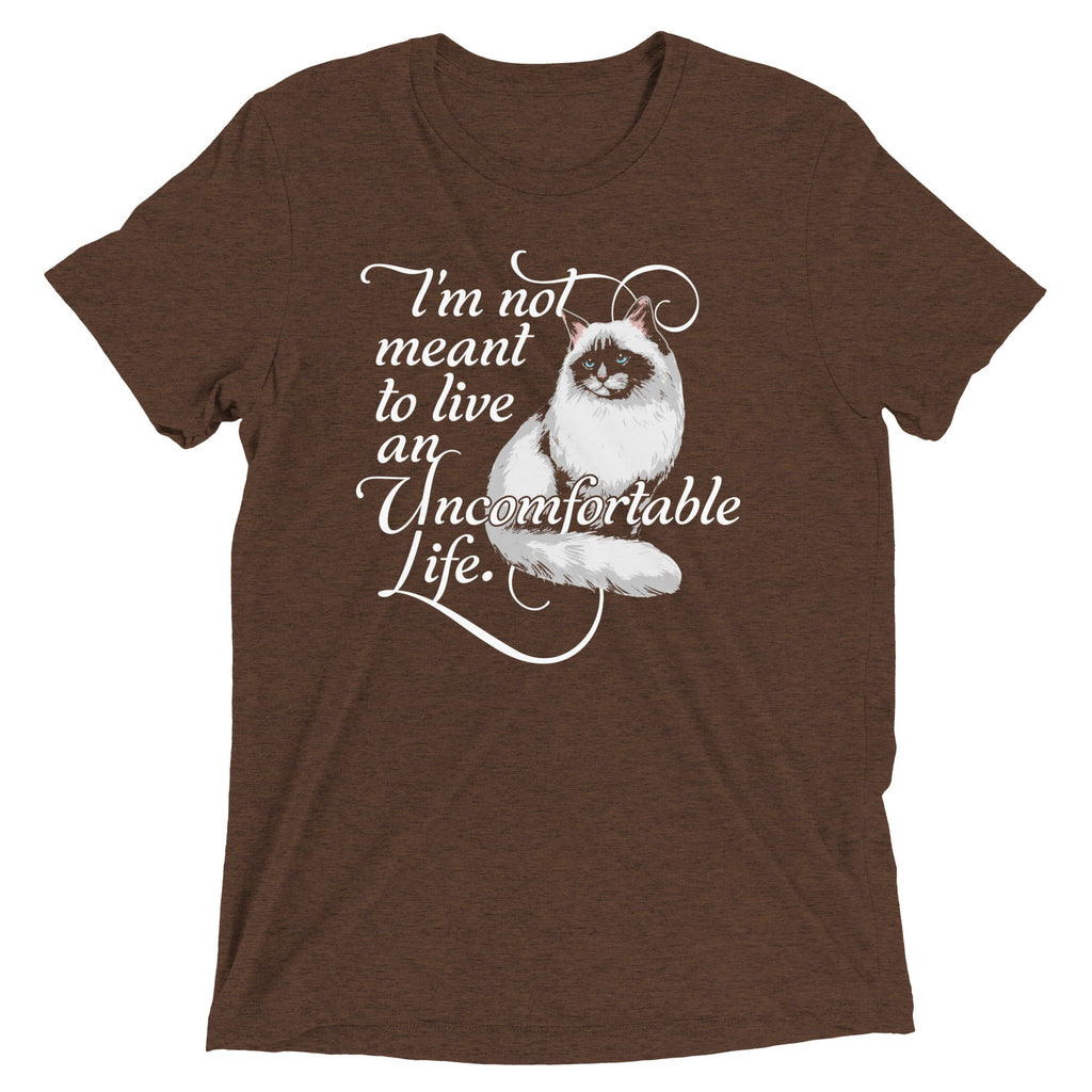I'm Not Meant To Live An Uncomfortable Life Men's Tri-Blend Tee