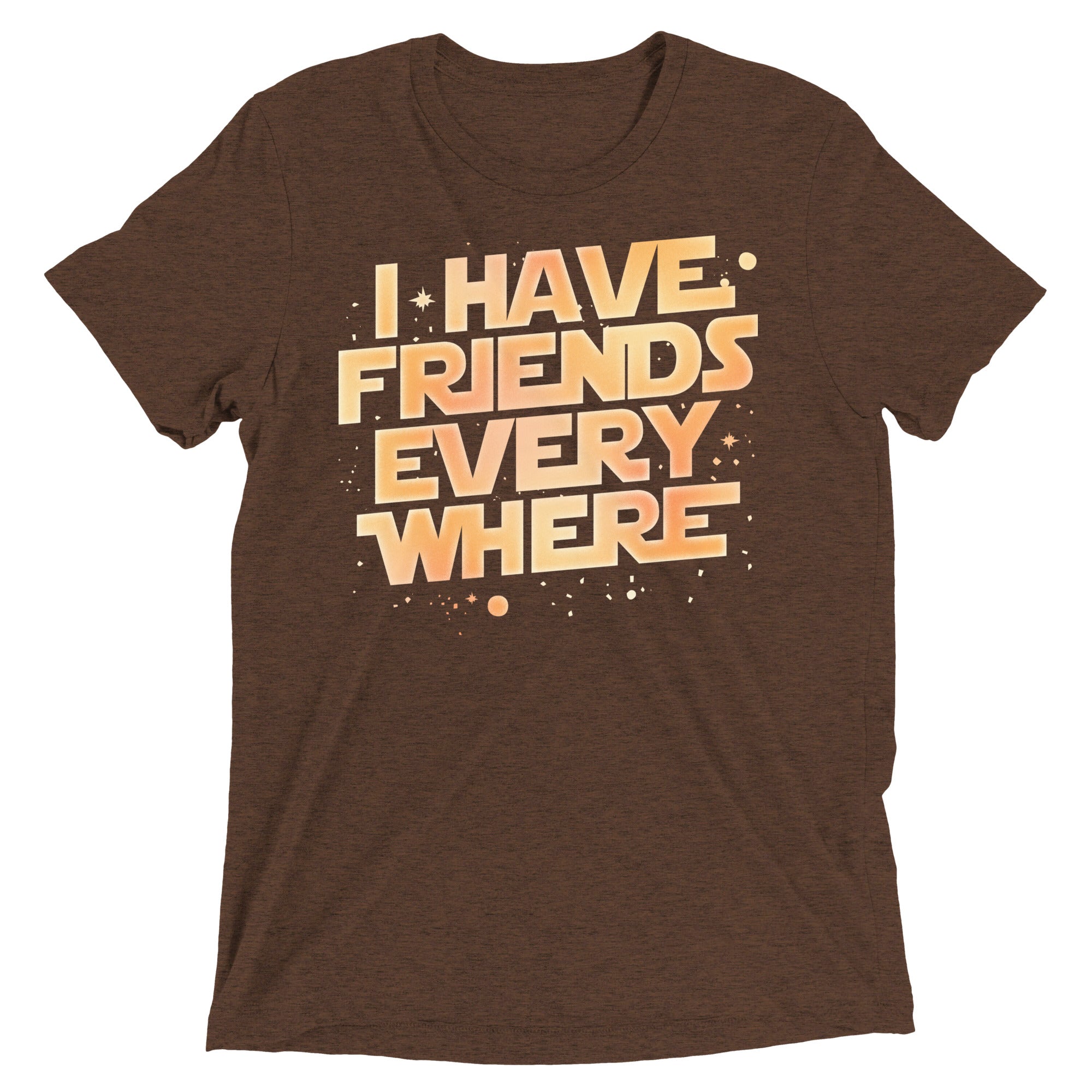 I Have Friends Everywhere Men's Tri-Blend Tee