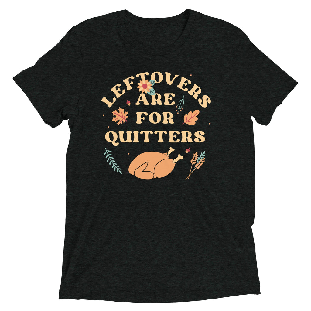 Leftovers Are For Quitters Men's Tri-Blend Tee