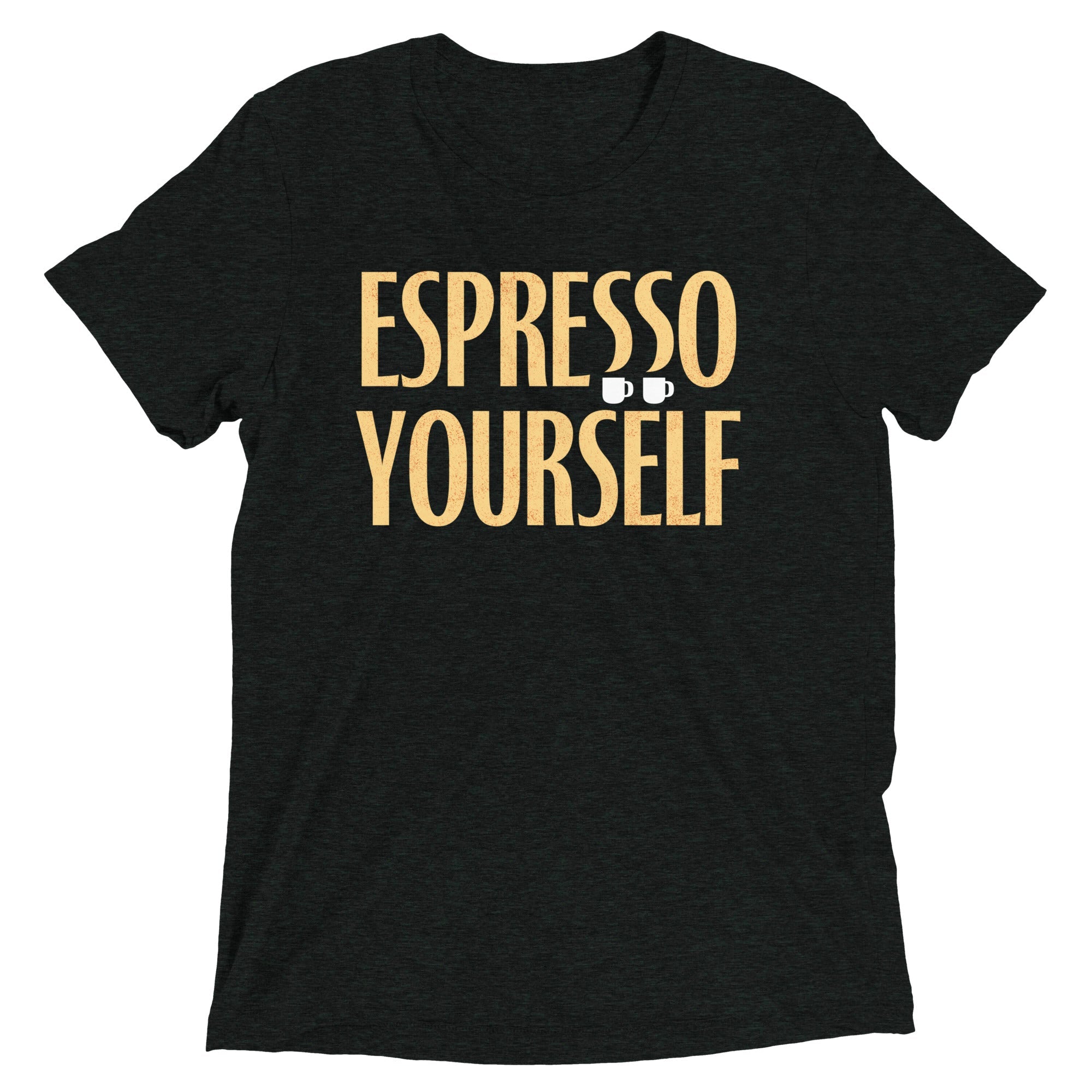 Espresso Yourself Men's Tri-Blend Tee