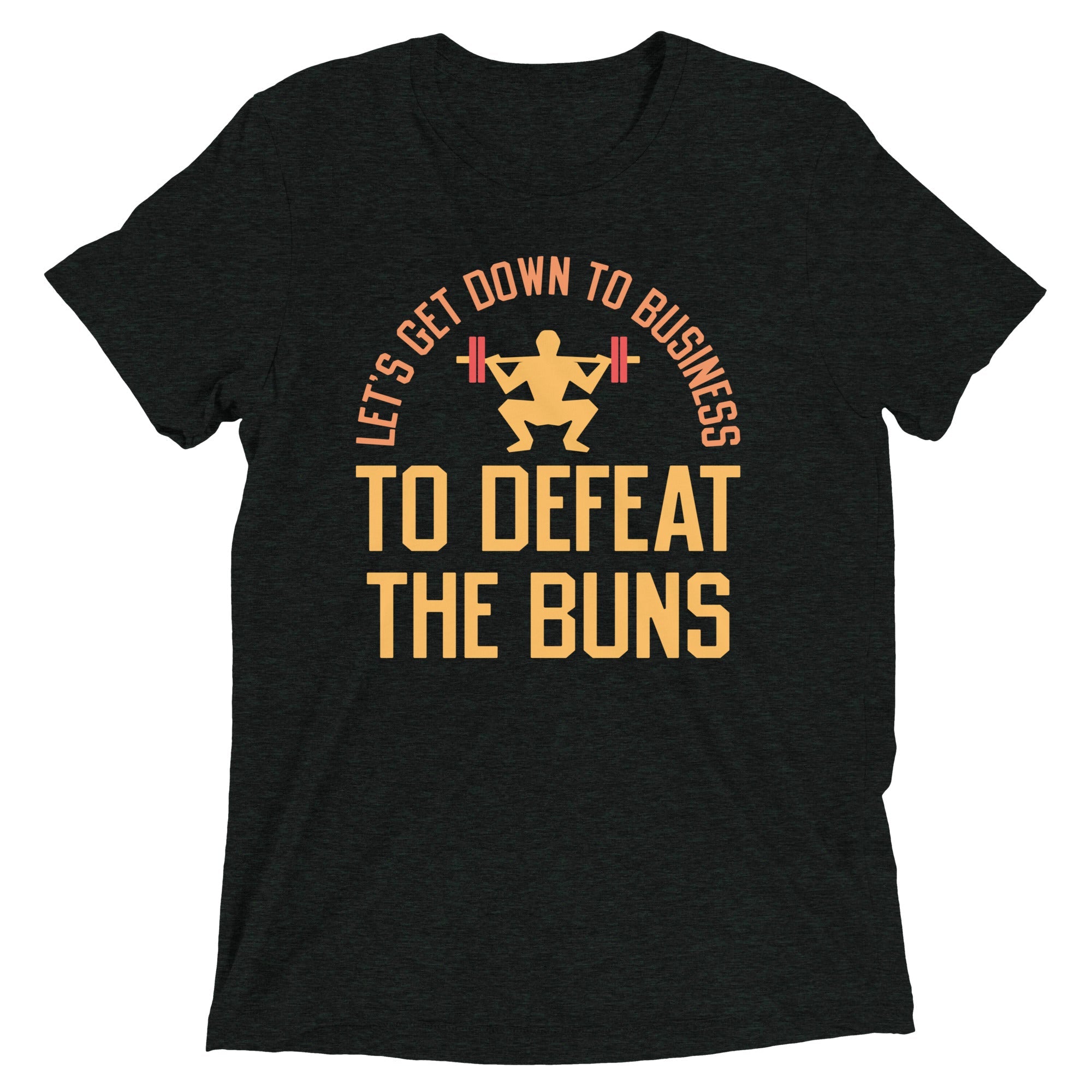 Let's Get Down To Business To Defeat The Buns Men's Tri-Blend Tee