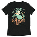 Same Aaaa Different Day Men's Tri-Blend Tee