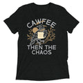 Cawfee Then The Chaos Men's Tri-Blend Tee