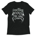 Something Wicked This Way Comes Men's Tri-Blend Tee