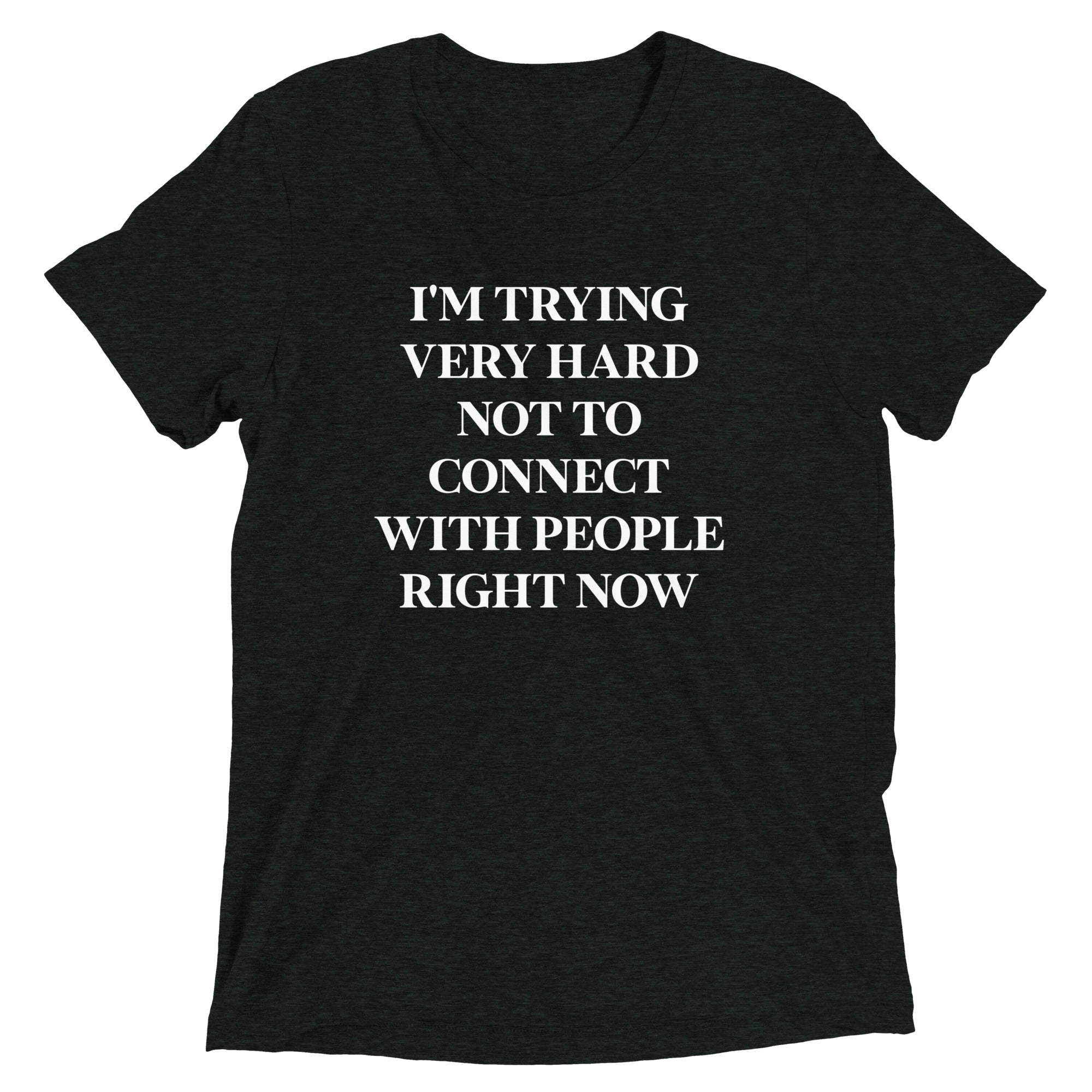 Trying Very Hard Not To Connect Men's Tri-Blend Tee