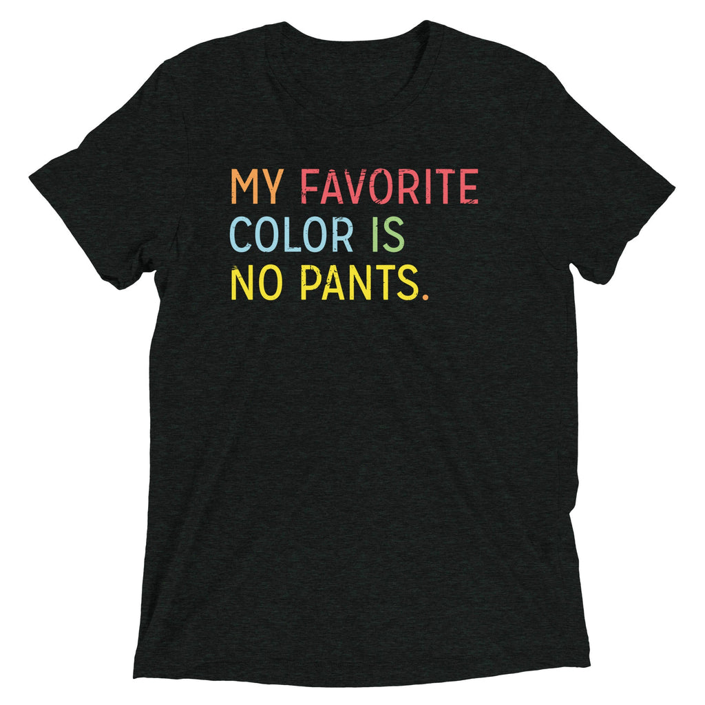My Favorite Color Is No Pants Men's Tri-Blend Tee
