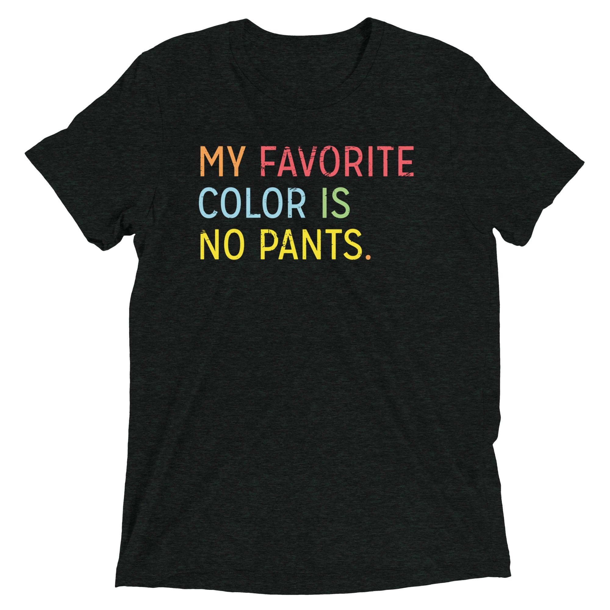 My Favorite Color Is No Pants Men's Tri-Blend Tee