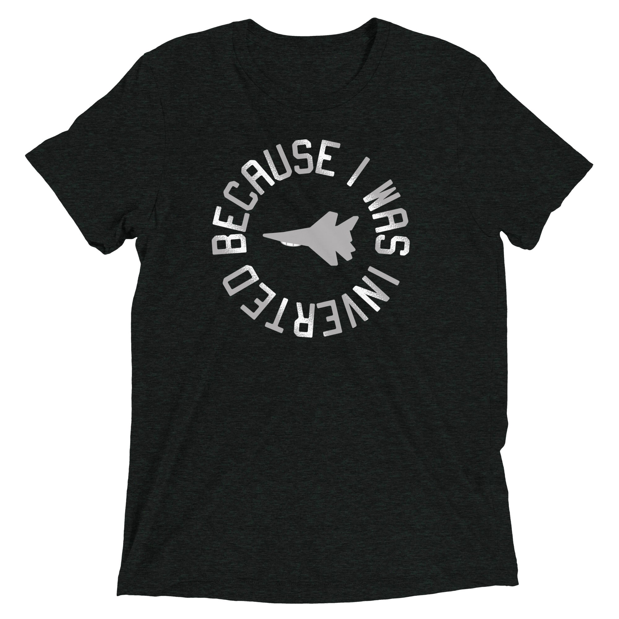 Because I Was Inverted Men's Tri-Blend Tee