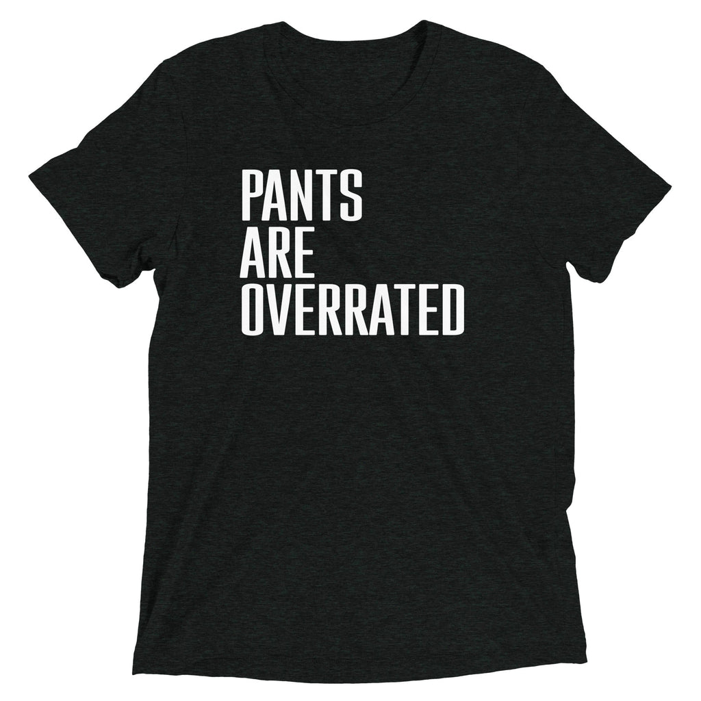Pants Are Overrated Men's Tri-Blend Tee
