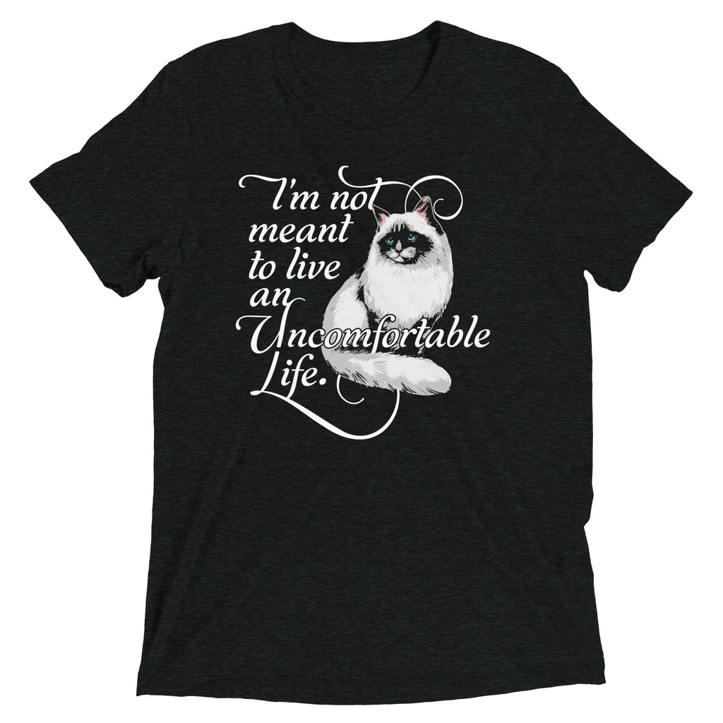 I'm Not Meant To Live An Uncomfortable Life Men's Tri-Blend Tee
